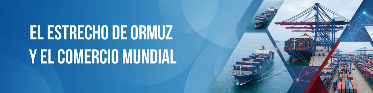Banner El Estrecho de Ormuz y el comercio mundial